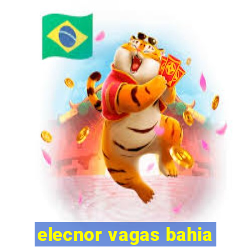 elecnor vagas bahia